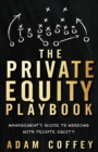 Image for The private equity playbook: management&#39;s guide to working with private equity