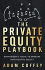 Image for The private equity playbook  : management&#39;s guide to working with private equity