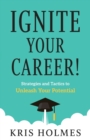 Image for Ignite Your Career! : Strategies and Tactics to Unleash Your Potential