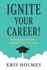 Image for Ignite Your Career! : Strategies and Tactics to Unleash Your Potential