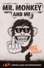 Image for Mr. Monkey and Me: A Real Survival Guide for Entrepreneurs