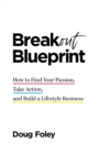 Image for Breakout Blueprint: How to Find Your Passion, Take Action, and Build a Lifestyle Business