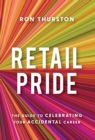 Image for Retail Pride : The Guide to Celebrating Your Accidental Career