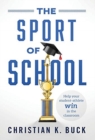 Image for The Sport of School : Help Your Student-Athlete Win in the Classroom
