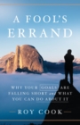 Image for Fool&#39;s Errand: Why Your Goals Are Falling Short and What You Can Do about It