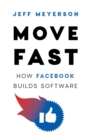 Image for Move Fast : How Facebook Builds Software