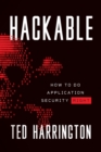Image for Hackable : How to Do Application Security Right
