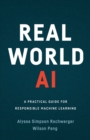 Image for Real World AI: A Practical Guide for Responsible Machine Learning