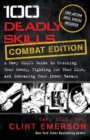 Image for 100 Deadly Skills: COMBAT EDITION: A Navy SEAL&#39;s Guide to Crushing Your Enemy, Fighting for Your Life, and Em