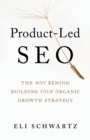 Image for Product-Led SEO : The Why Behind Building Your Organic Growth Strategy