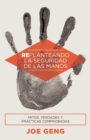 Image for Replanteando la seguridad de las manos : Mitos, verdades y practicas comprobadas