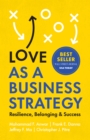 Image for Love as a Business Strategy: Resilience, Belonging &amp; Success