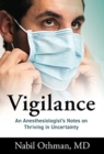 Image for Vigilance : An Anesthesiologist&#39;s Notes on Thriving in Uncertainty