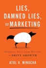 Image for Lies, Damned Lies, and Marketing : Separate Fact from Fiction and Drive Growth