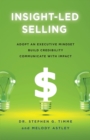 Image for Insight-Led Selling : Adopt an Executive Mindset, Build Credibility, Communicate with Impact