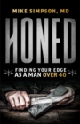 Image for Honed: Finding Your Edge as a Man Over 40
