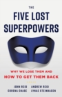Image for The Five Lost Superpowers : Why We Lose Them and How to Get Them Back