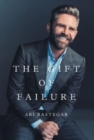 Image for The Gift of Failure : Turn My Missteps Into Your Epic Success