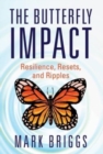 Image for The Butterfly Impact : Resilience, Resets, and Ripples
