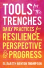 Image for Tools for the Trenches: Daily Practices for Resilience, Perspective &amp; Progress