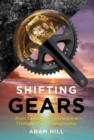 Image for Shifting Gears : From Anxiety and Addiction to a Triathlon World Championship