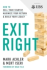 Image for Exit Right : How to Sell Your Startup, Maximize Your Return and Build Your Legacy