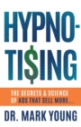 Image for Hypno-Tising : The Secrets and Science of Ads That Sell More...