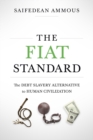 Image for Fiat Standard: The Debt Slavery Alternative to Human Civilization