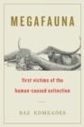 Image for Megafauna : First Victims of the Human-Caused Extinction