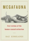 Image for Megafauna : First Victims of the Human-Caused Extinction