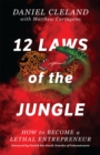 Image for 12 Laws of the Jungle: How to Become a Lethal Entrepreneur