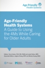 Image for Age-Friendly Health Systems: A Guide to Using the 4Ms While Caring for Older Adults