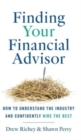 Image for Finding Your Financial Advisor : How to Understand the Industry and Confidently Hire the Best