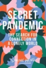 Image for Secret pandemic  : the search for connection in a lonely world