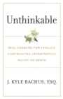 Image for Unthinkable : Real Answers For Families Confronting Catastrophic Injury or Death