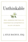 Image for Unthinkable : Real Answers For Families Confronting Catastrophic Injury or Death