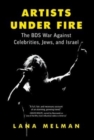 Image for Artists Under Fire : The BDS War against Celebrities, Jews, and Israel