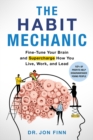 Image for Habit Mechanic: Fine-Tune Your Brain and Supercharge How You Live, Work, and Lead