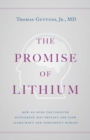 Image for The Promise of Lithium : How an Over-the-Counter Supplement May Prevent and Slow Alzheimer&#39;s and Parkinson&#39;s Disease