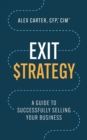 Image for Exit Strategy : A Guide to Successfully Selling Your Business