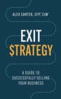 Image for Exit Strategy: A Guide to Successfully Selling Your Business