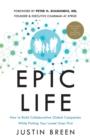 Image for Epic Life : How to Build Collaborative Global Companies While Putting Your Loved Ones First