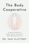 Image for The Body Cooperative : Essential Elements of Human Health - And How to Make Them Work for You
