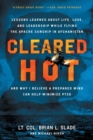Image for Cleared Hot : Lessons Learned about Life, Love, and Leadership While Flying the Apache Gunship in Afghanistan and Why I Believe a Prepared Mind Can Help Minimize PTSD