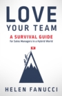 Image for Love Your Team: A Survival Guide for Sales Managers in a Hybrid World