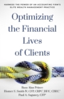 Image for Optimizing the Financial Lives of Clients: Harness the Power of an Accounting Firm&#39;s Elite Wealth Management Practice