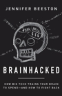Image for Brainhacked : How Big Tech Trains Your Brain to Spend-And How to Fight Back