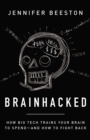 Image for Brainhacked: How Big Tech Trains Your Brain to Spend-And How to Fight Back