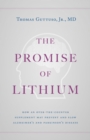Image for Promise of Lithium: How an Over-the-Counter Supplement May Prevent and Slow Alzheimer&#39;s and Parkinson&#39;s Disease