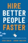 Image for Hire Better People Faster: A Proven System for Attracting the Employees You Want